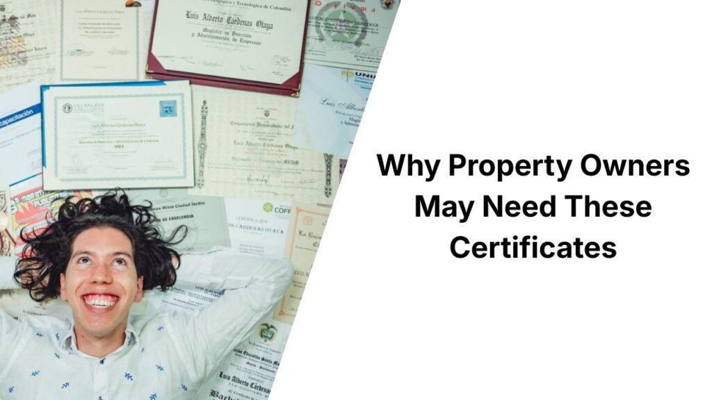 Why Property Owners May Need These Certificates