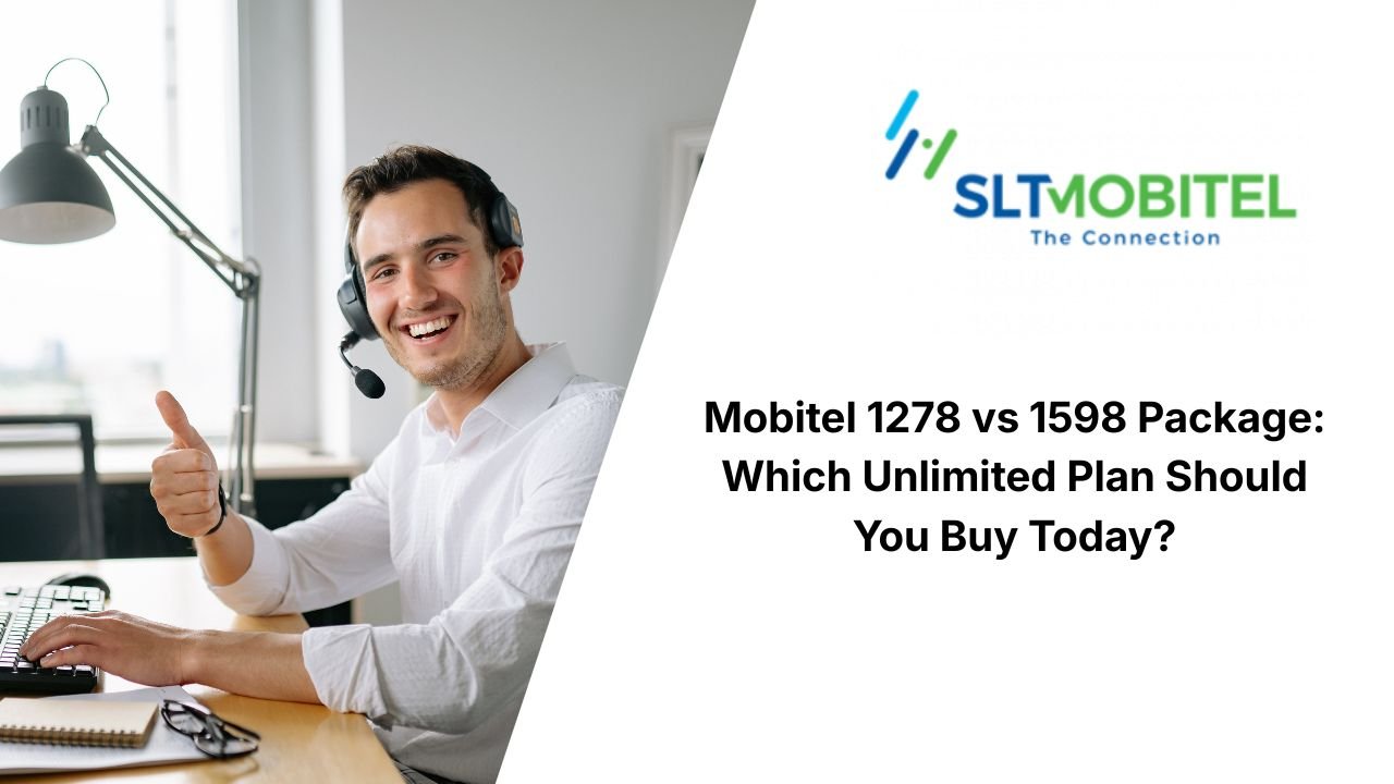 Mobitel 1278 vs 1598 Package: Which Unlimited Plan Should You Buy Today?