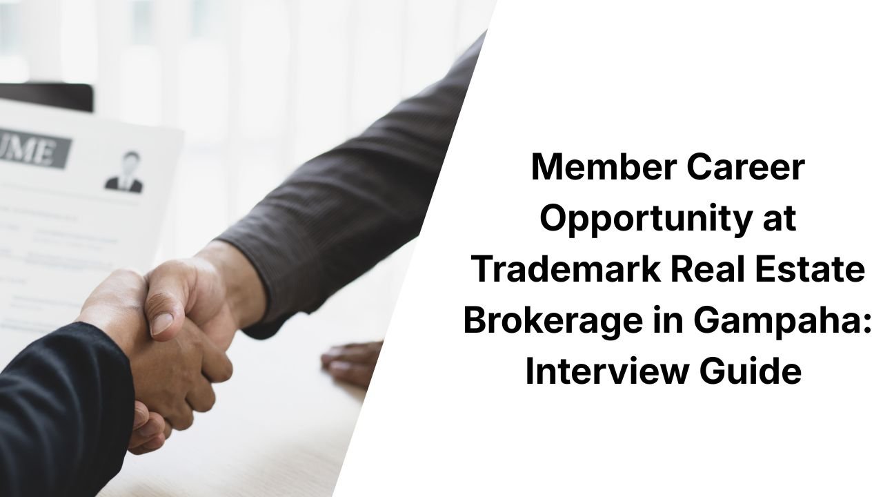Member Career Opportunity at Trademark Real Estate Brokerage in Gampaha: Interview Guide