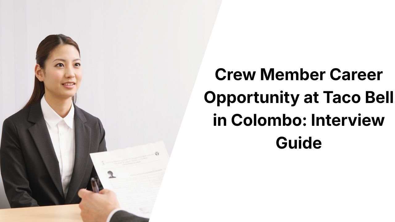 Crew Member Career Opportunity at Taco Bell in Colombo: Interview Guide