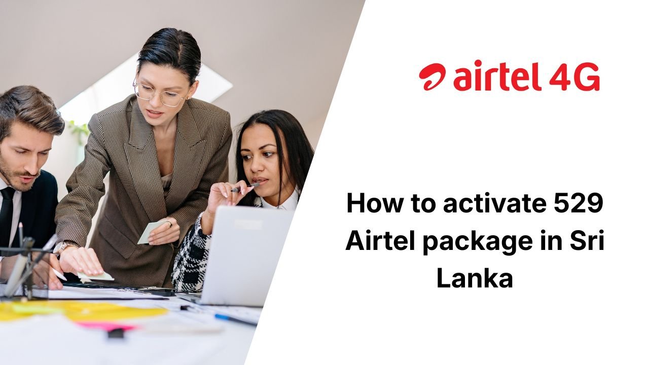 How to activate 529 Airtel package in Sri Lanka