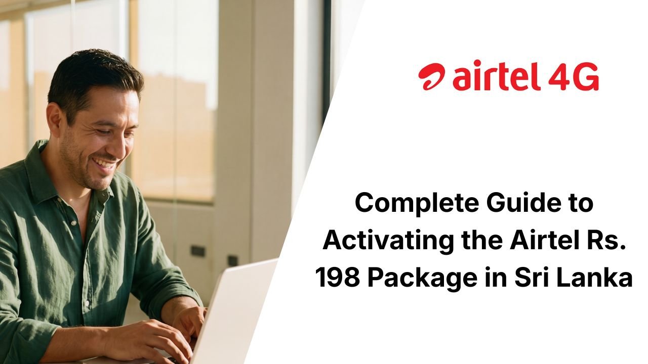 Complete Guide to Activating the Airtel Rs. 198 Package in Sri Lanka