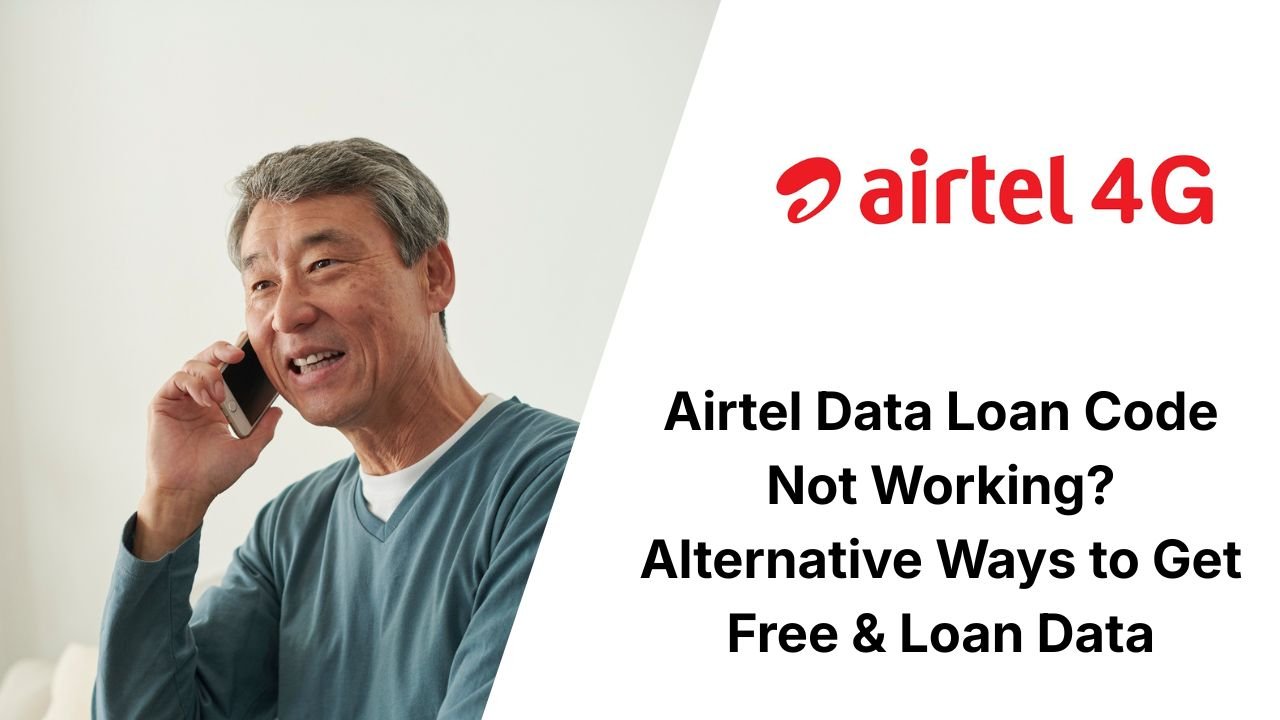 Airtel Data Loan Code Not Working? Alternative Ways to Get Free & Loan Data